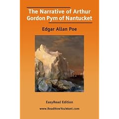 The Narrative of Arthur Gordon Pym of Nantucket: Easyread Edition
