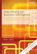 Data Mining for Business Intelligence: Concepts, Techniques, and Applications in Microsoft Office Excel with XLMiner