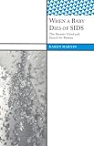 When a Baby Dies of SIDS: The Parents Grief and Search for Reason (Int'l Inst Qualitative Methodology Serie)