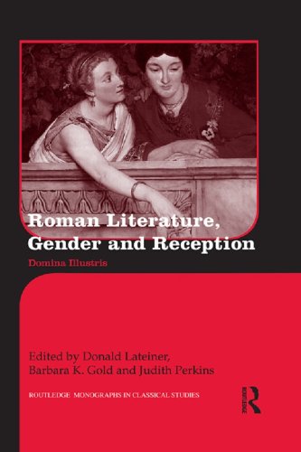 Roman Literature, Gender and Reception: Domina Illustris (Routledge Monographs in Classical Studies)