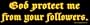 God protect me from your followers! Bumper Sticker.