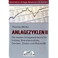 Anlagezyklen II: Die besten Anlagezeitr�ume f�r Indizes, Branchenindizes, Devisen, Zinsen und Rohstoffe
