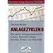 Anlagezyklen II: Die besten Anlagezeitr�ume f�r Indizes, Branchenindizes, Devisen, Zinsen und Rohstoffe