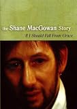 The Shane MacGowan Story - If I Should Fall From Grace