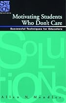 Motivating Students Who Don't Care: Successful Techniques for Educators