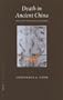 Death in Ancient China: The Tale Of One Man's Journey (China Studies)