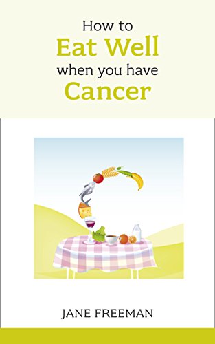 How to Eat Well when you have Cancer (Overcoming Common Problems)