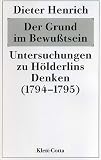 Der Grund im Bewußtsein: Untersuchungen zu Hölderlins Denken (1794-95)