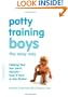 Potty Training Boys the Easy Way: Helping Your Son Learn Quickly--Even If He's a Late Starter