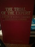 The trial of the expert : a study of expert evidence and forensic experts