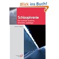 Schizophrenie: Die Krankheit verstehen, behandeln, bew�ltigen