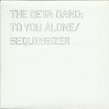 To You Alone/Sequensizer