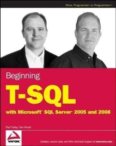 Beginning T-SQL with Microsoft SQL Server 2005 and 2008 (Wrox Programmer to Programmer) Pap/Dol Edition by Turley, Paul, Wood, Dan published by John Wiley & Sons (2008)