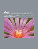 SIDA: Decedai de SIDA, Freddie Mercury, Ofra Haza, HIV, Michel Foucault, Produii, HIV2, Ziua Internaional a Lumânrilor Aprinse (Romanian Edition)