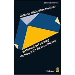 Systemisches Coaching: Handbuch f�r die Beraterpraxis