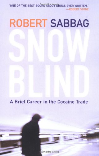 Snowblind: A Brief Career in the Cocaine Trade