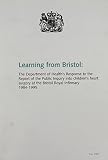 Learning from Bristol : the Department of Health's response to the report of the public inquiry into children's heart surgery at the Bristal Royal Infirmary 1984-1995