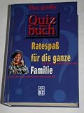 Das gro&szlig;e Quizbuch - Ratespa&szlig; f&uuml;r die ganze Familie - 