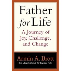 Father for Life: A Journey of Joy, Challenge, and Change (New Father)