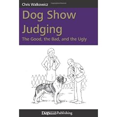 Dog Show Judging: The Good, the Bad and the Ugly