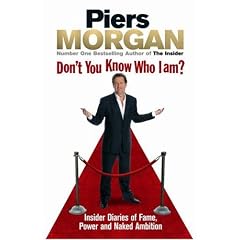 Don't You Know Who I Am?: Insider Diaries of Fame, Power and Naked Ambition