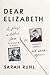 Dear Elizabeth: A Play in Letters from Elizabeth Bishop to Robert Lowell and Back Again: A Play in Letters from Elizabeth Bishop to Robert Lowell and Back Again