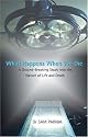 What Happens When We Die: A Ground-breaking Study into the Nature of Life and Death