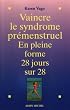 Vaincre le syndrome pr�menstruel