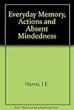 Everyday memory actions and absent-mindedness