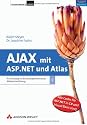 Ajax mit ASP.NET und Atlas. Ihr Einstieg in die hochperformante Webentwicklung