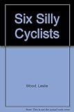 Six silly cyclists