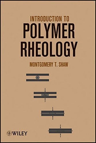 Introduction to Polymer Rheology by Montgomery T. Shaw (2012-01-03)