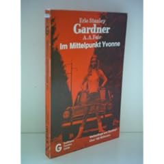 Erle Stanley Gardner: Im Mittelpunkt Yvonne