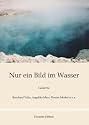 Nur ein Bild im Wasser: Gedichte
