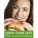 Leben ohne Di�t: Schlank durch ehrliche Lebensmittel