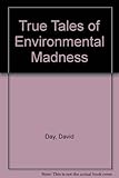 True tales of environmental madness