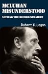 McLuhan Misunderstood: Setting the Re...