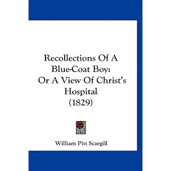 【クリックで詳細表示】Recollections of a Blue-Coat Boy： Or a View of Christ’s Hospital (1829)： William Pitt Scargill： 洋書