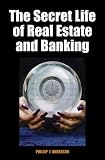 The Secret Life of Real Estate and Banking: How It Moves and Why