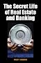 The Secret Life of Real Estate and Banking: How It Moves and Why