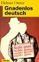 Gnadenlos deutsch. Aktuelle Reportagen aus dem Dritten Reich