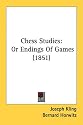Chess Studies: Or Endings of Games (1851)