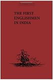 The Broadway Travellers: The First Englishmen in India: Letters and Narratives of Sundry Elizabethans written by themselves