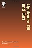 Upstream oil and gas : cases, materials and commentary