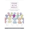 Found in the Middle! Theology and Ethics for Christians Who Are Both Liberal and Evangelical