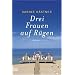 Drei Frauen auf R�gen: Roman
