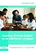 Teaching
Children
English
as
an
Additional
Language:
A
Programme
for
7-12
Year
Olds
