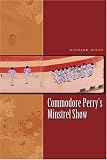 Commodore Perry s Minstrel Show (James A. Michener Fiction Series)