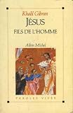 J�sus, fils de l'Homme par Gibran