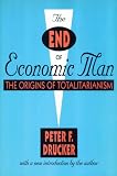 The End of Economic Man: The Origins of Totalitarianism The End of Economic Man: The Origins of Totalitarianism